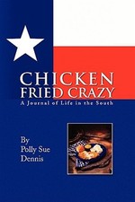 Chicken Fried Crazy : A Journal of Life in the South, Paperback by Queen, Reb...