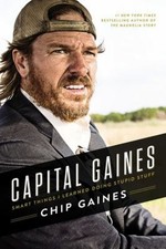Capital Gaines : Smart Things I Learned Doing Stupid Stuff Chip G