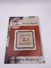 Dirty Annie's ~ NOT MY PASTURE ~ Counted Cross Stitch Chart ~Southern Style