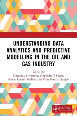 Understanding Data Analytics and Predictive Modelling in the Oil and Gas...