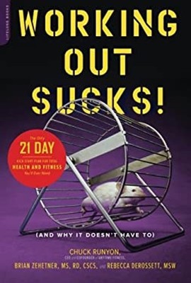 Working Out Sucks! And Why It Doesn't Have To : The Only 21-Day K