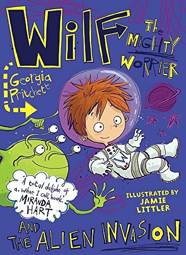 Wilf the Mighty Worrier and the Alien Invasion: Book 4 By Georgia Pritchett, Ja