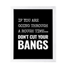 Designs ByLITA If You are Going Through a Rough Time... Don't Cut Your Bangs