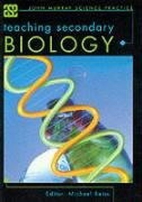 Teaching Secondary Biology (ASE John Murray Science by Reiss, Michael 0719576377