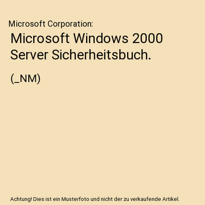 Microsoft Windows 2000 Server Sicherheitsbuch.: (_NM), Microsoft Corporation