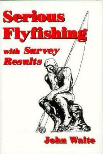 Serious Flyfishing: With Survey Reults by Waite, John - Picture 1 of 1