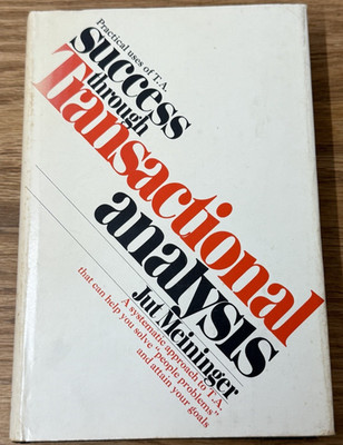 SUCCESS THROUGH TRANSACTIONAL ANALYSIS By Jut Meininger 1973 First Printing HC