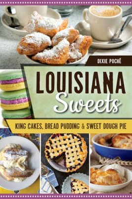 Louisiana Sweets: King Cakes, Bread Pudding  Sweet Dough Pie (American  - GOOD