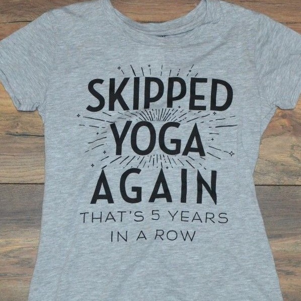 FILA G Rush Tee Juniors T Shirt Skipped Yoga Again Thats 5 Years in A Row Sz SMALL