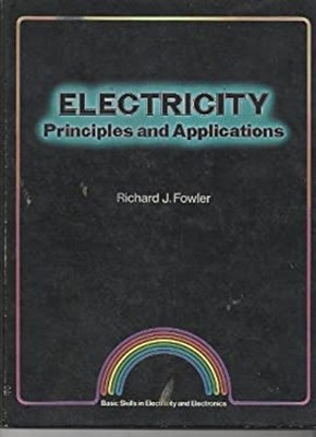 Electricity : Principles and Applications Hardcover Richard J. Fo