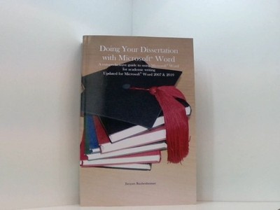 Doing your dissertation with Microsoft  Word: A comprehensive guide to using Mic