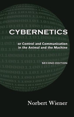 Cybernetics, Second Edition: or Control and Communication in the Animal and the