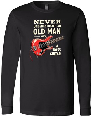 Never Underestimate an Old Man with a Bass Guitar | Bassist Gift Idea T-Shirt