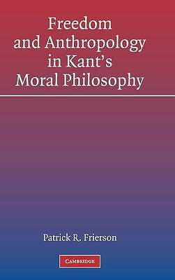 Freedom and Anthropology in Kant's Moral Philosophy Frierson Hardback