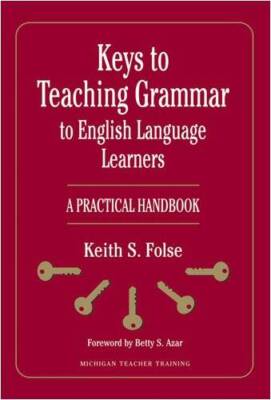 Keys to Teaching Grammar to English Language Learners: A Practical H - VERY GOOD
