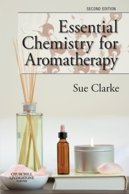 Essential Chemistry for Aromatherapy, Clarke, Sue