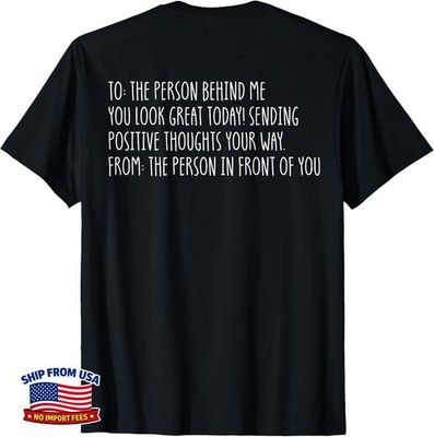 Dear Person Behind Me You Look Great Today T-Shirt