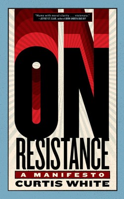 On Resistance | A Manifesto | Curtis White | Englisch | Taschenbuch | 2026