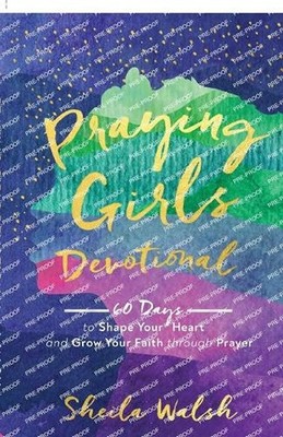 Praying Girls Devotional by Sheila Walsh Paperback Book