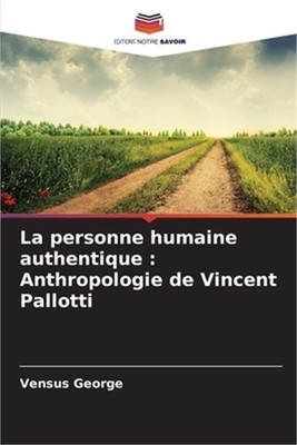 La personne humaine authentique: Anthropologie de Vincent Pallotti (Paperback or