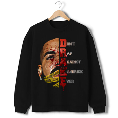 Drake Don't Rap Against Kendrick Ever Sweatshirt Kendrick Lamar They Not Like Us