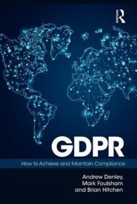 GDPR: How To Achieve and Maintain Compliance - Hardcover