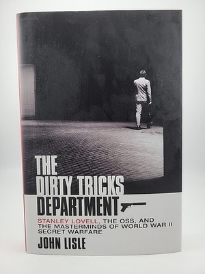 The Dirty Tricks Department: Stanley Lovell, the OSS, and the Masterminds 