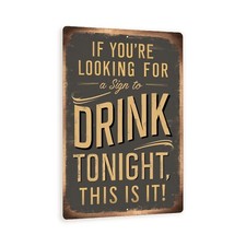 Vintage-Style Metal Sign - "If You're Looking for a Sign to Drink Tonight, Th...