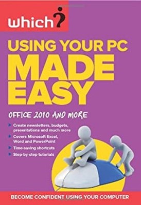 Get the Most from Your PC Made Easy : Office 2010 and More Lynn W