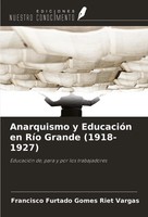 Francisco Furtado Gomes Riet Vargas | Anarquismo Y EducacióN En RíO Grande...