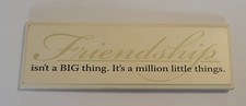 DANIELSON DESIGNS Friendships isn't a BIG thing It's a million little things