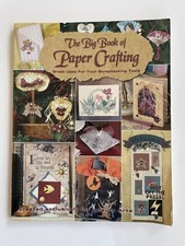 The Big Book of Paper Crafting: Great Uses for Your Scrapbooking Tools...