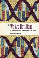 We Are Not Alone: A Maimonidean Theology of the Other by Menachem Kellner (Engli