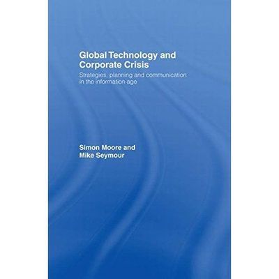 Global Technology and Corporate Crisis: Strategies, Planning and Communication i