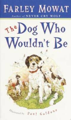 The Dog Who Wouldn't Be - Mass Market Paperback By Farley Mowat - ACCEPTABLE