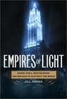 Empires of Light : Edison, Tesla, Westinghouse, and the Race to E