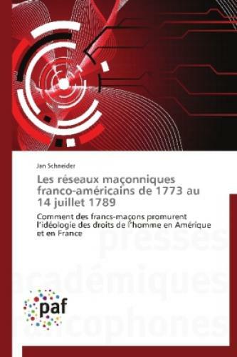 Thumbnail - Les Réseaux Maçonniques Franco-américains De 1773 Au 14 Juillet 1789