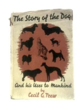 The Story of the Dog and His Uses to Mankind (Cecil G.Trew - 1940) (ID:89498)