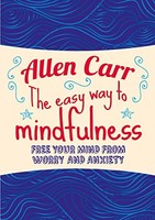 Allen Carr - Easy Way To Mindfulness Free Your Mind From Worry And A - G245Z