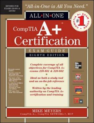 CompTIA A+ Certification All-in-One Exam Guide, 8th E by Meyers, Mike 007179512X