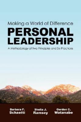 Personal Leadership: Making a World of Difference: A Methodology of Two Princip