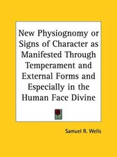 Samuel R. Wells New Physiognomy or Signs of C...