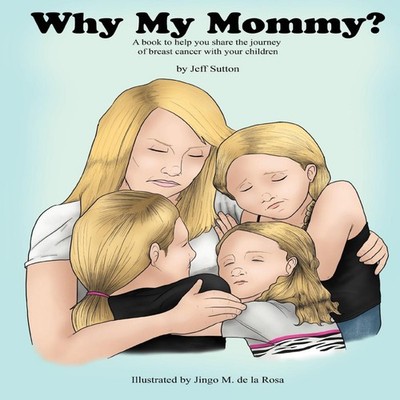 Why My Mommy? Sharing the Journey of our Mommy's Breast Cancer Je
