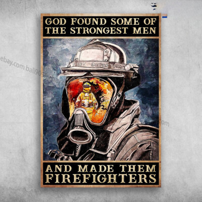 Firefighter Man - God Found Some Of The Strongest Men, And Made Them Firefigh...