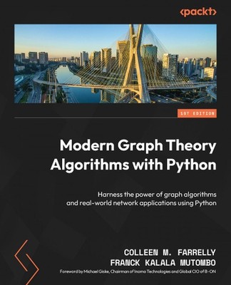 Modern Graph Theory Algorithms with Python: Harness the power of graph algorithm