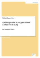 Reformoptionen In Der Gesetzlichen Rentenversicherung Eine Quantitative Analyse