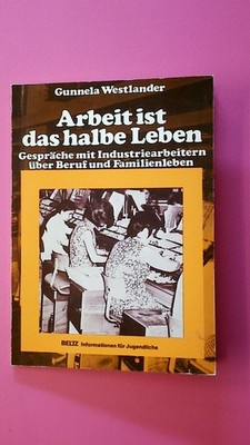 133960 Gunnela Westlander ARBEIT IST DAS HALBE LEBEN Gespräche mit