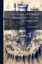 Efficacy of Urban Insurgency in the Modern Era by Thomas Erik Miller Paperback B