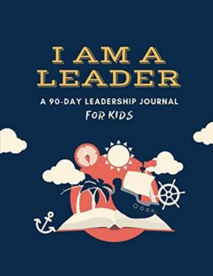 I AM A LEADER: A 90-Day Leadership Journal for ... - Peter J Liang - Good - P...