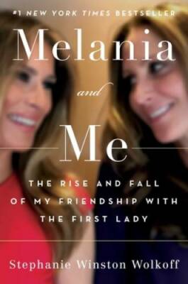 Melania and Me: The Rise and Fall of My Friendship with th - VERY GOOD